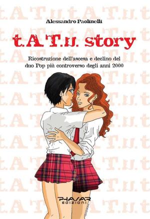 Cover of the book t.A.T.u story by Paola Brandizzi Vittucci