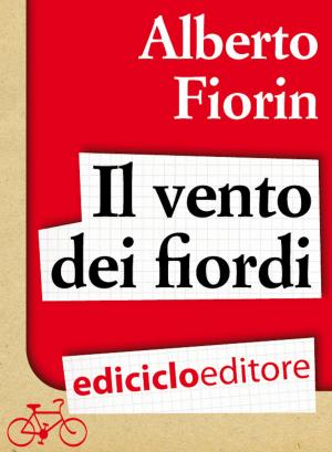 Book cover of Il vento dei fiordi. In bicicletta da Venezia a Capo Nord sulla rotta del baccalà
