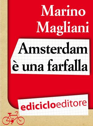 Cover of the book Amsterdam è una farfalla by Albano Marcarini