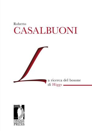 Cover of the book La ricerca del bosone di Higgs by Francese, Joseph, Joseph Francese