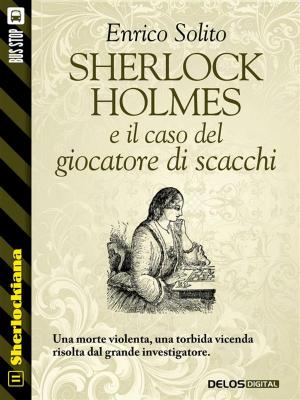 Cover of the book Sherlock Holmes e il caso del giocatore di scacchi by Giacomo Mezzabarba