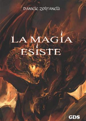 Cover of the book La magia esiste by stefano roffo