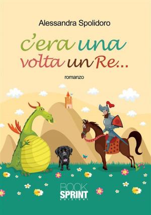 Cover of the book C'era una volta un Re by Gianluca Errico