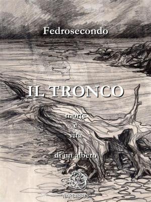 Book cover of Il Tronco, morte e vita di un albero