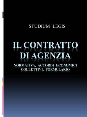 Book cover of Il contratto di agenzia - Normativa, Accordi Economici Collettivi, Formulario