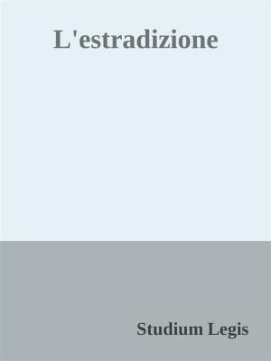 Cover of the book L'estradizione by Studium Legis