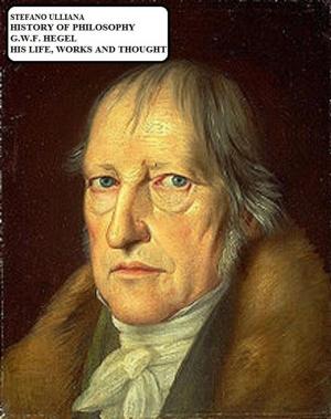 Book cover of History of Philosophy. G.W.F. Hegel. His Life, Works and Thought.