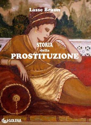 Cover of the book Storia della prostituzione by Lasse Braun