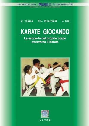 Cover of the book KARATE GIOCANDO by Pietro Luigi Invernizzi, Sandro Saronni, Beppe Romagialli