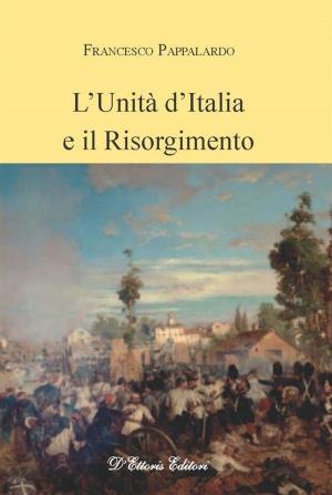 Cover of the book L’Unità d’Italia e il Risorgimento by Francesco Pappalardo