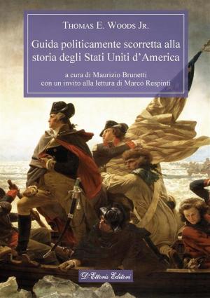 Cover of the book Guida politicamente scorretta alla storia degli Stati Uniti d’America by Jorge Olaechea Catter