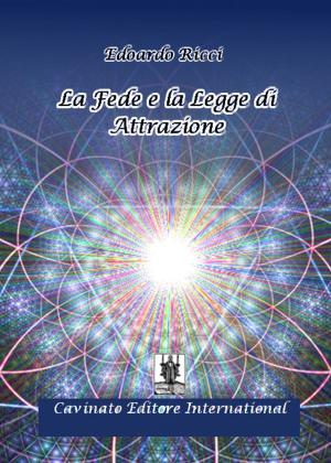 Cover of the book La Fede e la Legge di Attrazione by Roberto Cortelli