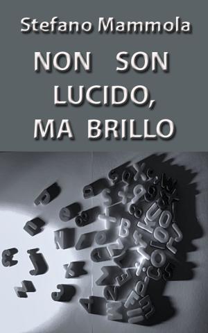 Cover of the book Non son lucido, ma brillo by Eduardo Escobar