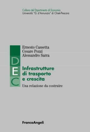 Cover of the book Infrastrutture di trasporto e crescita. Una relazione da costruire by Alessandra Olietti, Patrizia Musso