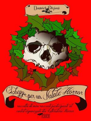 Cover of the book Schegge per un Natale Horror by Uberto Ceretoli