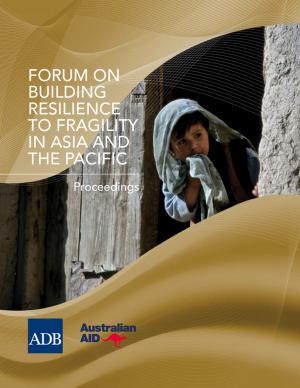 Cover of the book Forum on Building Resilience to Fragility in Asia and the Pacific by Dovelyn Rannveig Mendoza, Demetrios Demetrios, Maria Vincenza Desiderio, Brian Salant, Kate Hooper, Taylor Elwood