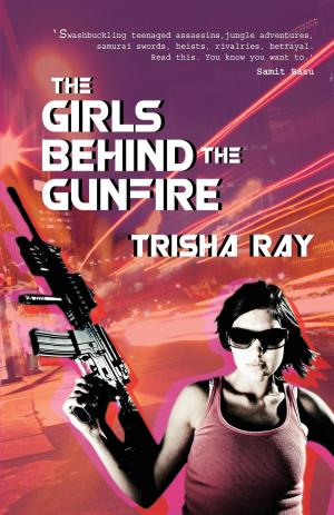 Cover of the book The Girls Behind The Gunfire by Karmel Nair
