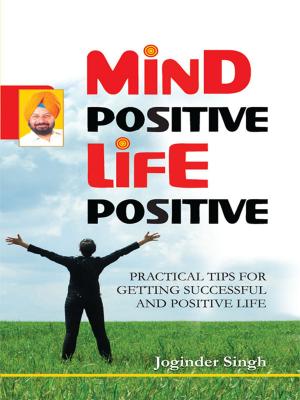 Cover of the book Mind Positive! Life Positive! by Dr. Bhojraj Dwivedi, Pt. Ramesh Dwivedi