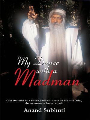 Cover of the book My Dance with a Madman by Dr. Bhojraj Dwivedi, Pt. Ramesh Dwivedi