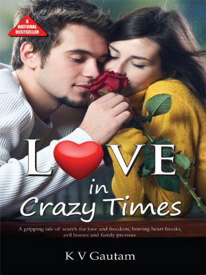Cover of the book Love In Crazy Times by Dr. Bhojraj Dwivedi, Pt. Ramesh Dwivedi