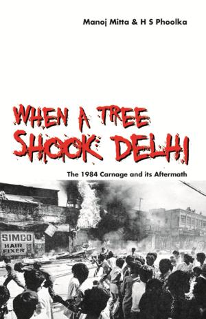 Cover of the book When a Tree Shook Delhi by Amarjit Kaur, Lt Gen Jagjit Singh Aurora, Khushwant Singh, MV Kamanth, Shekhar Gupta, Subhash Kirpekar, Sunil Sethi, Tavleen Singh