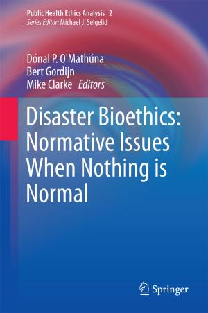 Cover of the book Disaster Bioethics: Normative Issues When Nothing is Normal by Mariano Croce