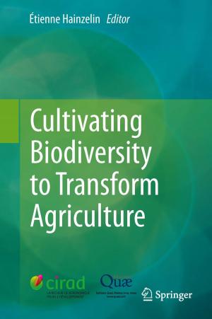Cover of the book Cultivating Biodiversity to Transform Agriculture by Georgi Radulov, Patrick Quinn, Hans Hegt, Arthur H.M. van Roermund