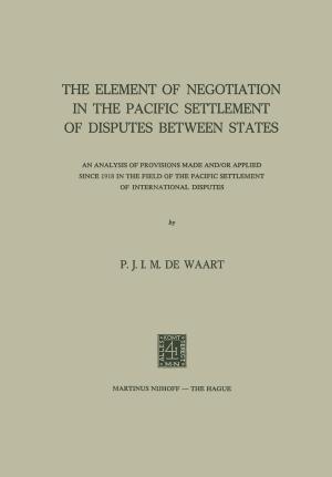 Cover of the book The Element of Negotiation in the Pacific Settlement of Disputes between States by Dirceu Pereira Siqueira