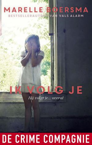 Cover of the book Ik volg je by Martine Kamphuis