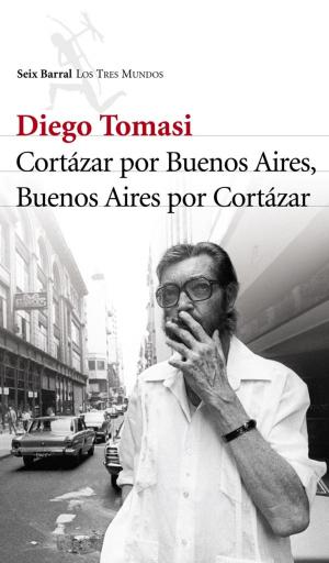 Cover of Cortazar por Buenos Aires. Buenos Aires por Cortazar