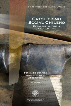 Cover of the book Catolicismo social chileno by Fernando Montes