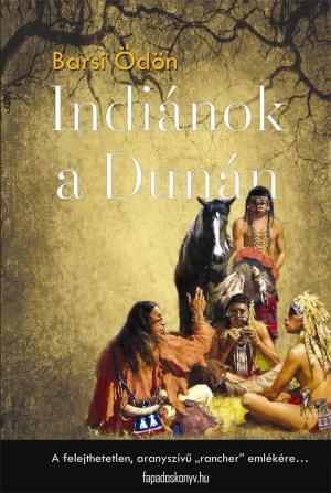 Cover of the book Indiánok a Dunán by Mina Carter, J Thompson