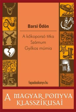 Cover of the book A kőkoporsó titka / Számum / Gyilkos múmia by Scott Marlowe