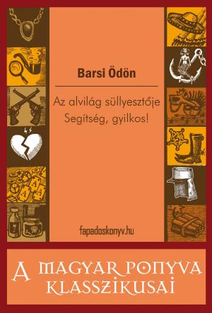 Cover of the book Az alvilág süllyesztője - Segítség, gyilkos! by John Buchan