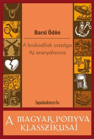 Cover of the book A krokodilok országa - Az aranyálarcos by Eötvös Károly