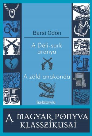 Cover of the book A Déli-sark aranya, A zöld anakonda by Dan Clyburn