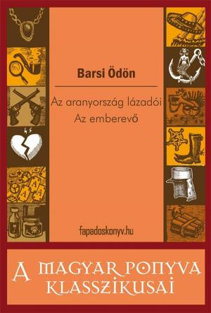 Cover of the book Az aranyország lázadói - Az emberevő by Henrik Ibsen