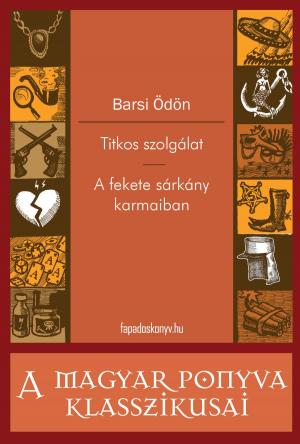 Cover of the book Titkos szolgálat - A fekete sárkány karmaiban by Trevor Leggett