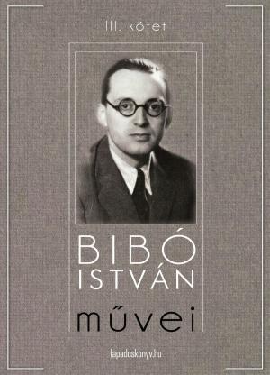 Cover of the book Bibó István művei III. kötet by Csatári Bence