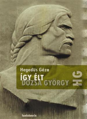 Cover of the book Így élt Dózsa György by Sir Walter Scott