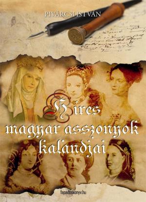 Cover of the book Híres magyar asszonyok kalandjai by Sara McCurdy