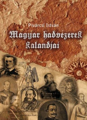 Cover of the book Magyar hadvezérek kalandjai by Anthony Trollope