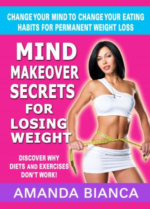 Book cover of Mind Makeover Secrets for Losing Weight: Change Your Mind to Change Your Eating Habits for Permanent Weight Loss