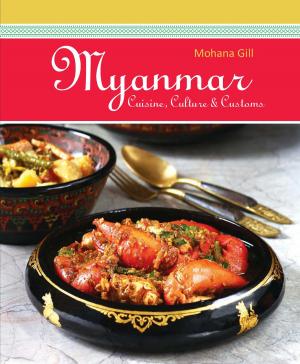 Cover of the book Myanmar: Cuisine, Culture and Customs by Howard Wright