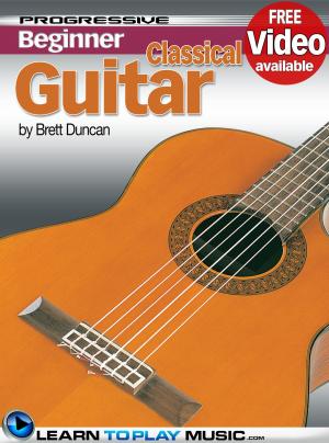 Cover of the book Classical Guitar Lessons for Beginners by LearnToPlayMusic.com, Peter Gelling