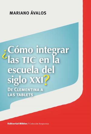 Cover of the book ¿Cómo integrar las TIC en la escuela del siglo XXI? by Elena Belli, Héctor Hugo Trinchero
