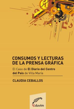 Cover of the book Consumos y lecturas de la prensa gráfica by Marta Susana  Ancarani
