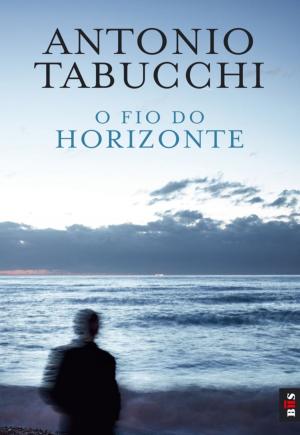 Cover of the book O Fio do Horizonte by ANTONIO TABUCCHI