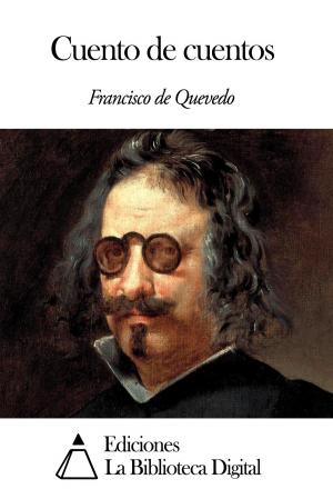 Cover of the book Cuento de cuentos by Francisco de Quevedo