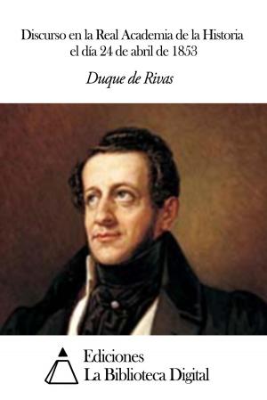 Cover of the book Discurso en la Real Academia de la Historia el día 24 de abril de 1853 by Miguel de Unamuno